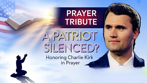 A Patriot Silenced? Our Prayers Rise Up in Honor of Charlie Kirk!