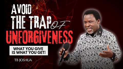 Avoid The Dangerous Trap Of Unforgiveness!!