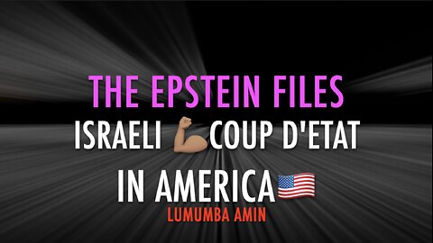 EPSTEIN FILES - ISRAELI COUP D'ETAT IN AMERICA?