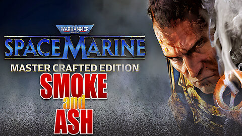 "Smoke and Ash" Warhammer 40K Space Marine- Master Crafted Edition
