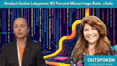 "Analyst Sasha Latypova: 80 Percent Miscarriage Rate, vSafe"