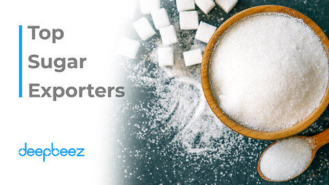 Top Sugar Exporters in the World Tariffs and Export Conditions