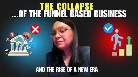 The Collapse of the Funnel-Based Business… and The RISE of a New Era!