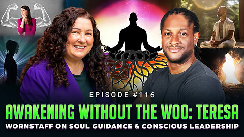 Episode #116 - Awakening Without the Woo: Teresa Wornstaff on Soul Guidance & Conscious Leadership