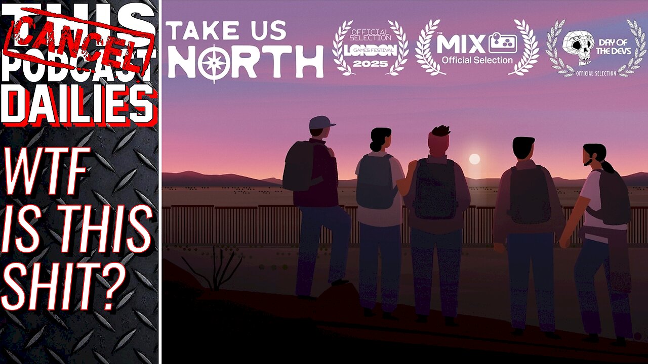 Woke Video Game "Take Us North" Tries to Humanize Illegal Aliens!