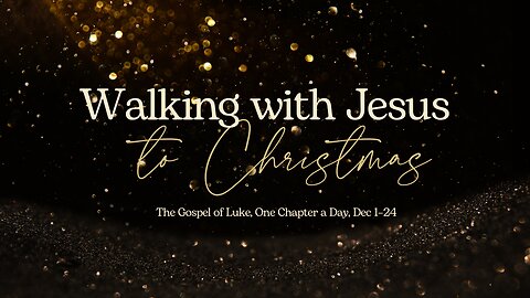 Walking with Jesus to Christmas - Days 1 & 2