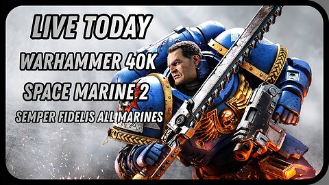 Live Today. Warhammer 40k. Space Marine 2. Semper Fidelis All Marines.