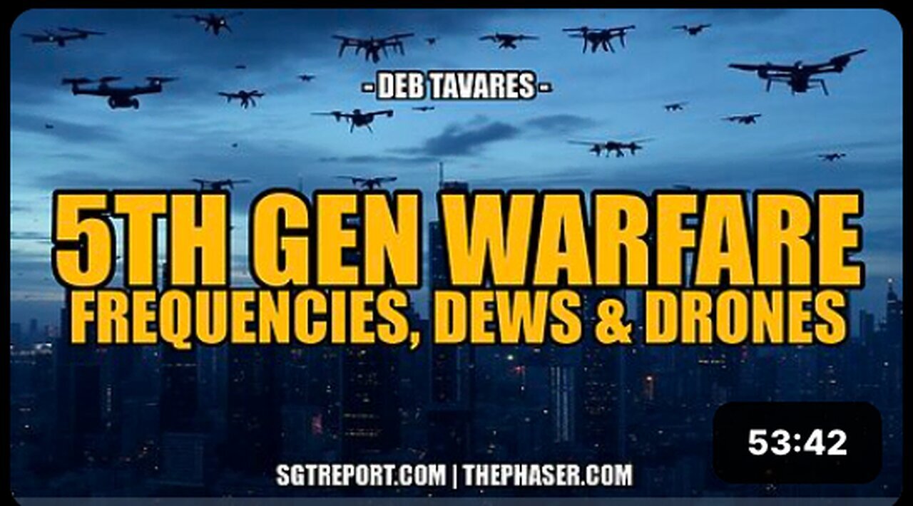 "Unlocking 5th Gen Warfare: Understanding Frequencies, DEWs & Drones with Deb Tavares"
