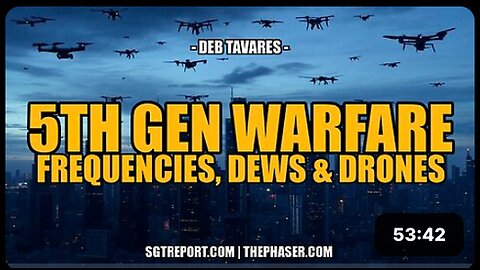 "Unlocking 5th Gen Warfare: Understanding Frequencies, DEWs & Drones with Deb Tavares"