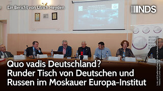 Quo vadis Deutschland? Runder Tisch von Deutschen und Russen im Moskauer Europa-Institut | NDS