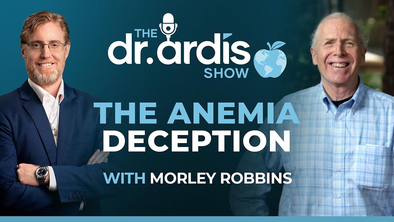 The Dr. Ardis Show | The Anemia Deception w/ Morley Robbins | Episode 05.28.2025