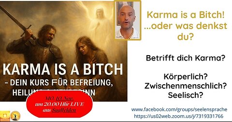 KARMA IS A BITCH - oder wie erlebst DU KARMA? Mo.10.11.2025
