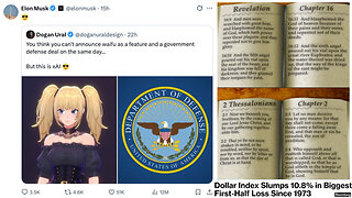 Elon Musk | Anime Companions? “Anime companion now available in Europe.” - Musk + “You think you can't announce waifu as a feature and a government defense deal on the same day...But this is xAI” + Dollar Index Slumps 10.8%?