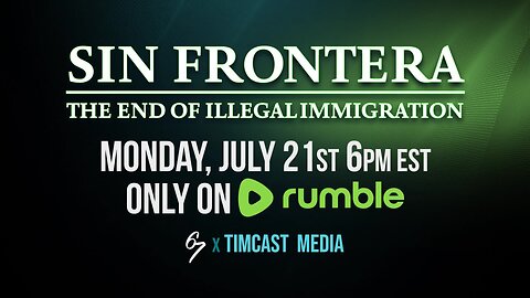 Sin Frontera: The End of Illegal Immigration (DOCUMENTARY PREMIERE)