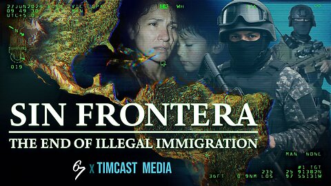 Sin Frontera: The End of Illegal Immigration (DOCUMENTARY PREMIERE)