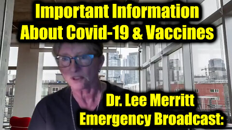 Dr. Lee Merritt & Alex Newman Emergency Broadcast: Important Information About Covid-19 & Vaccines