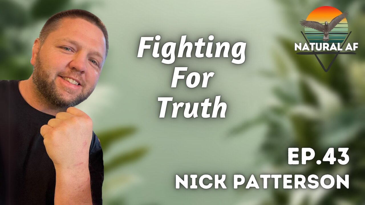 Ep. 43: Nick Patterson | Fighting For Truth