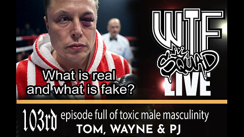 WTF 103 - Real or fake?