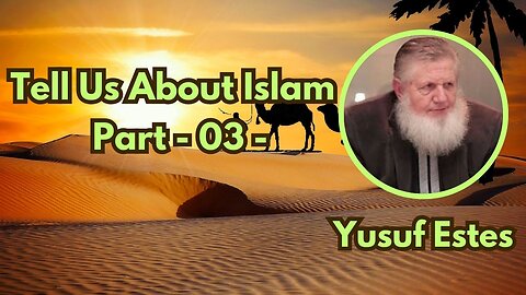 3. Tell Us About Islam (Part3) | Yusuf Estes