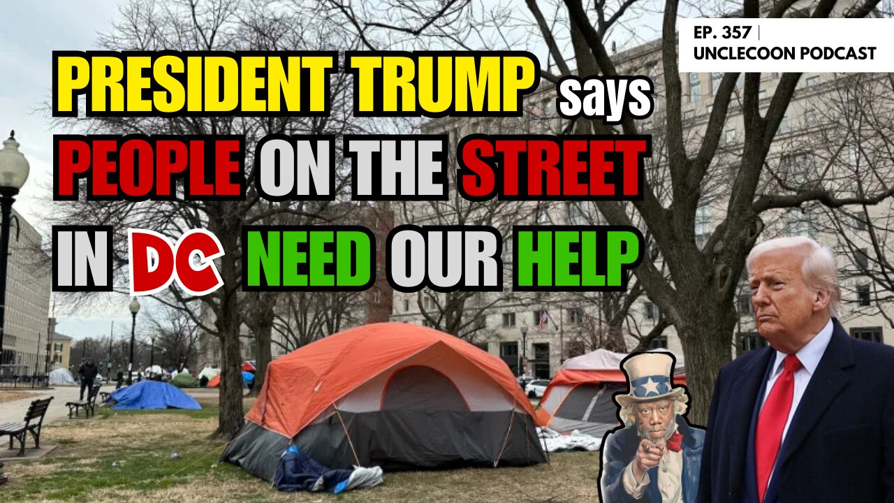 EP 357 | President Trump on DC’s Street Crisis | Trump Urges America to Help DC’s Poor | UncleCoon