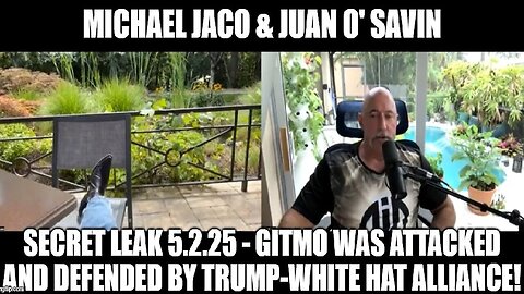 Michael Jaco & Juan O' Savin: Secret Leak 5.2.25 - GITMO Was Attacked