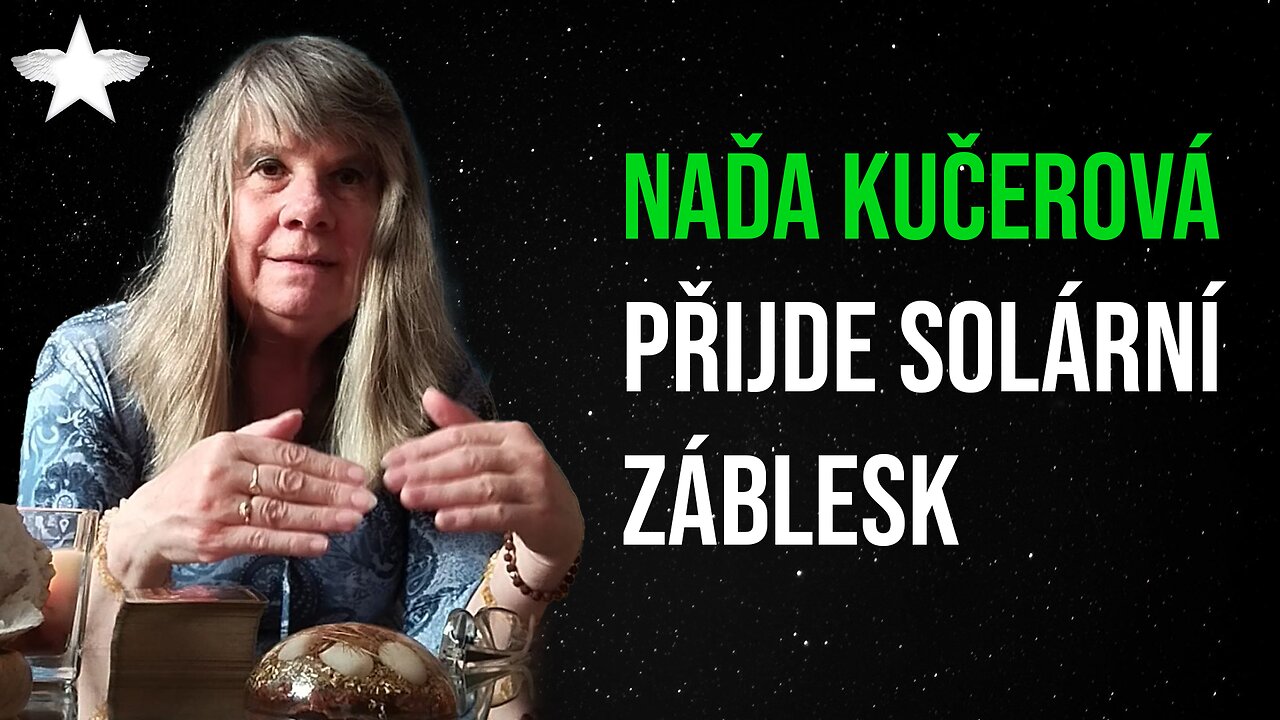 Naďa Kučerová: Přijde solární záblesk