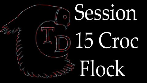 The Darkness Collective - Session 15 - Croc Flock