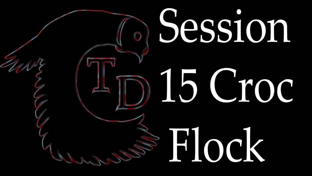 The Darkness Collective - Session 15 - Croc Flock