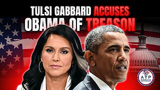 DNI TULSI GABBARD ACCUSES BARACK OBAMA AND HIS STAFF OF TREASON AGAINST THE UNITED STATES!