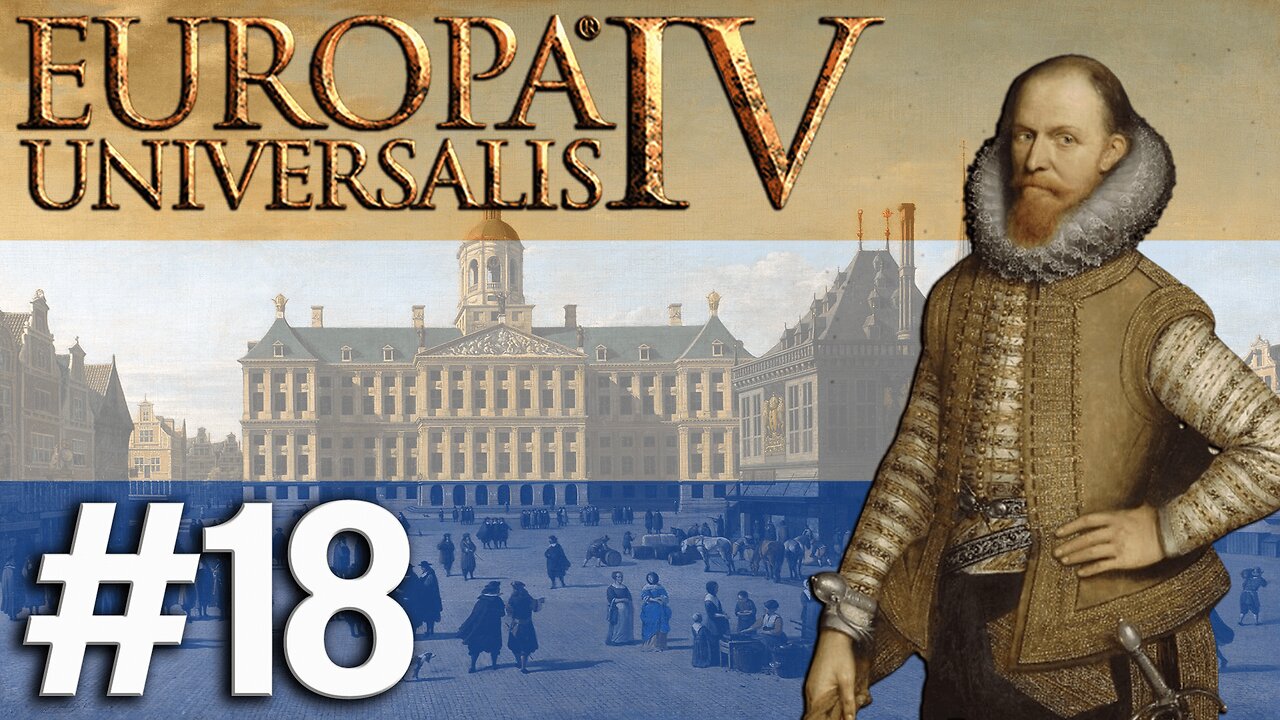Europa Universalis IV - Netherlands, Into The Heart Of Darkness! #18