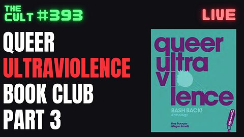 QUEER ULTRAVIOLENCE, Part 3 (Counter-Revolutionary Book Club)
