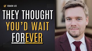 They Thought You'd Wait Forever