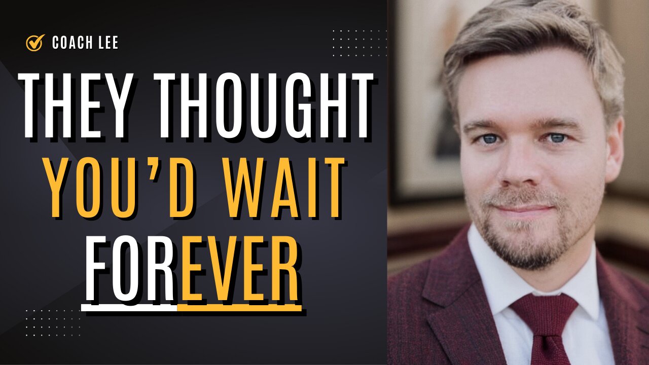 They Thought You'd Wait Forever
