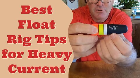6 Slip Float Rig Tips for Catching Fish in Fast Current