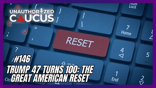 Episode 146 — Trump 47 Turns 100: The Great American Reset