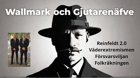 Wallmark och Gjutarenäfve. Reinfeldt 2.0, Folkräkningen och Väderextremismen