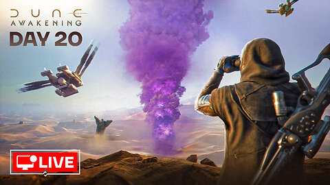 🔴 LIVE - BACK TO DUNNING HARD - DUNE AWAKENING DAY 20