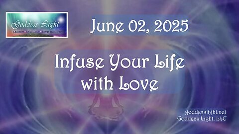 06-02-25 Infuse Your Life with Love