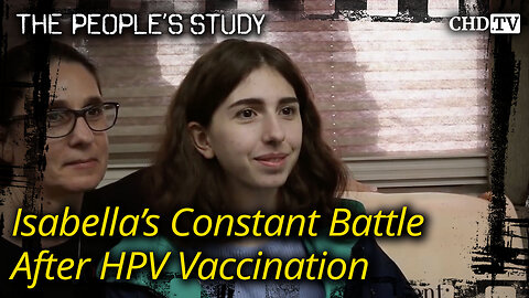 Isabella's Constant Battle After HPV Vaccination