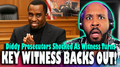 DIDDY TRIAL TWIST: Key Witness BACKS OUT—Prosecutors STUNNED!