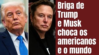 Briga de Trump e Musk choca os americanos e o mundo