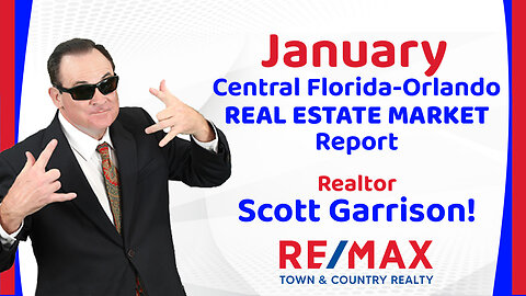 Orlando- Central FL REAL ESTATE REPORT for January 2026 | Top Orlando Realtor Scott Garrison