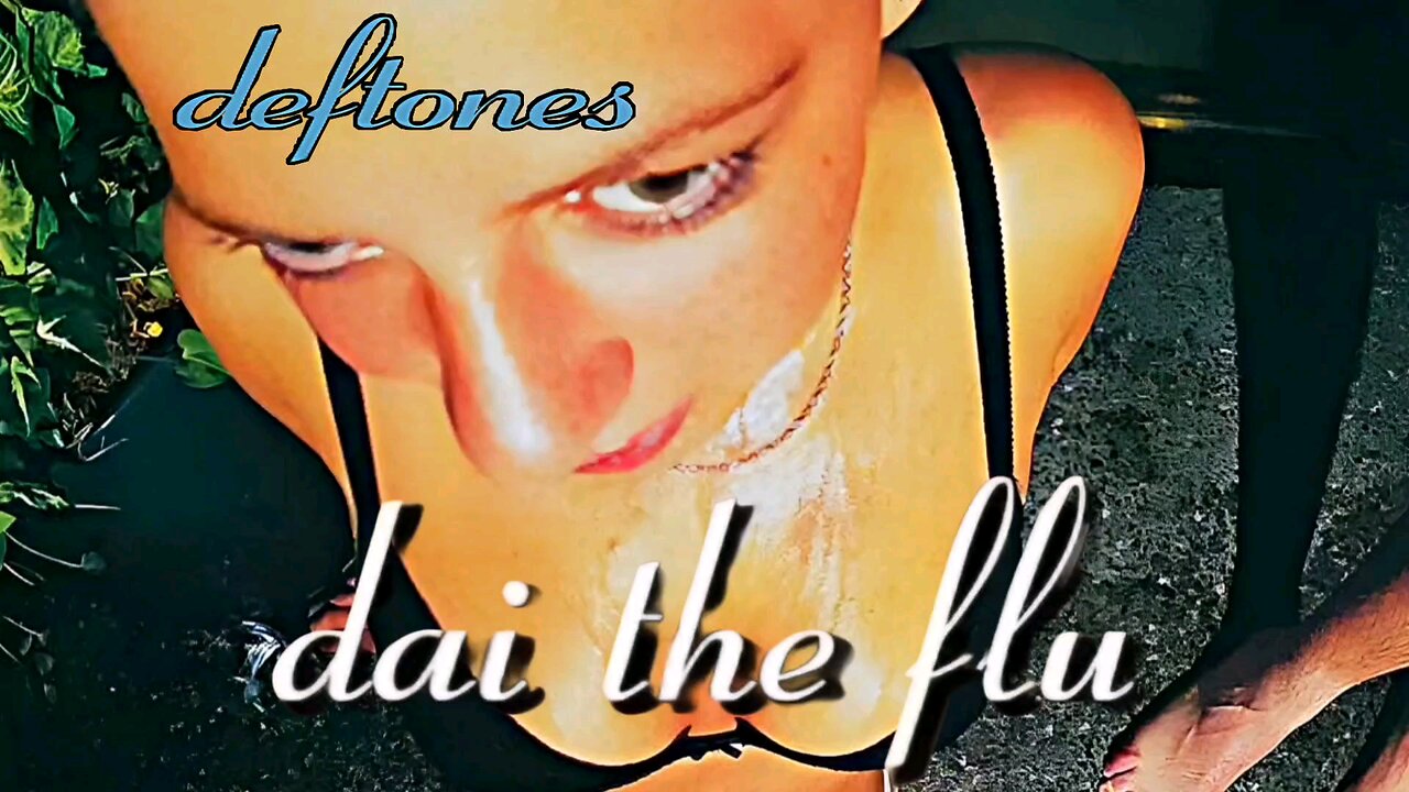 Dai The Flu (Fan Made Music Video) - Deftones