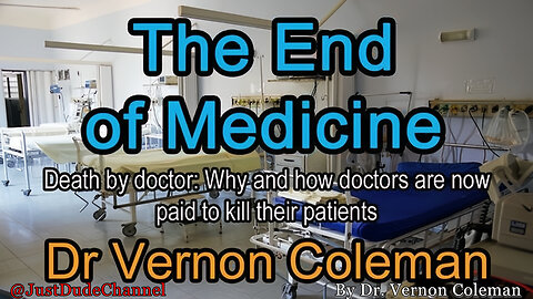 The End Of Medicine | Dr. Vernon Coleman