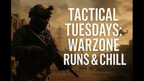 Tactical Tuesdays: Warzone Runs & Chill 🔥