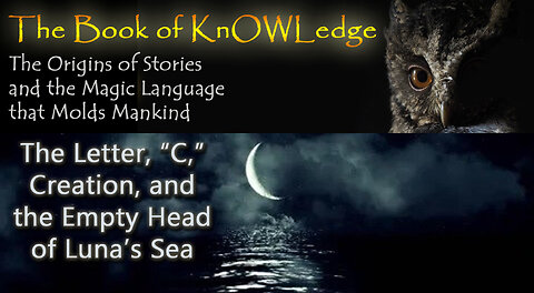 The Letter, "C," Creation, and the Empty Head of Luna's Sea