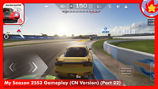 My Season 25S3 Gameplay (CN Version) (Part 22) | Racing Master