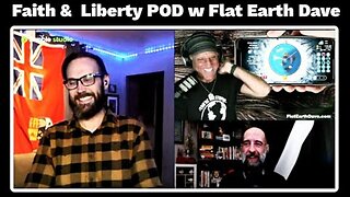 [Flat Earth Dave Interviews 2] Faith & Liberty PODCAST w Flat Earth Dave [Feb 10, 2025]