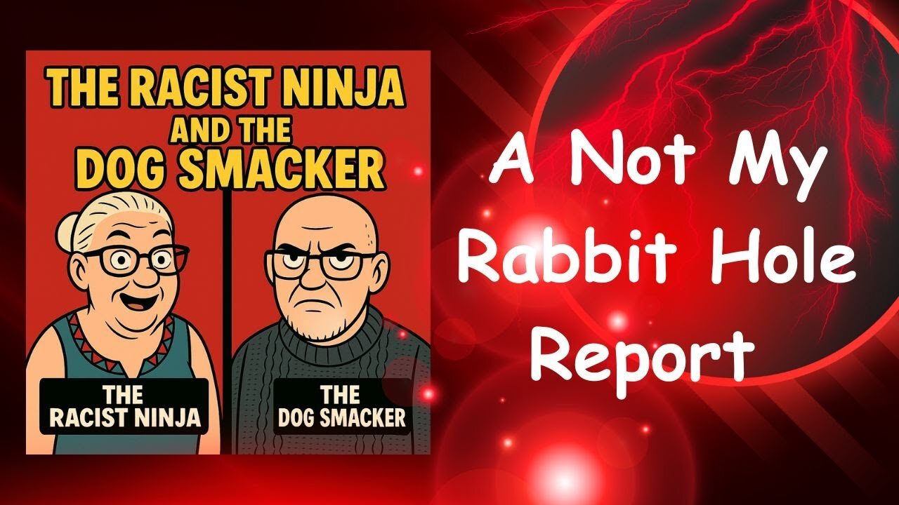 The Racist Ninja and the Dog Smacker