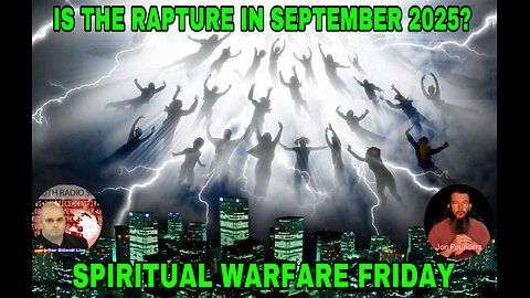 Is The Rapture In September 2025? Spiritual Warfare Friday